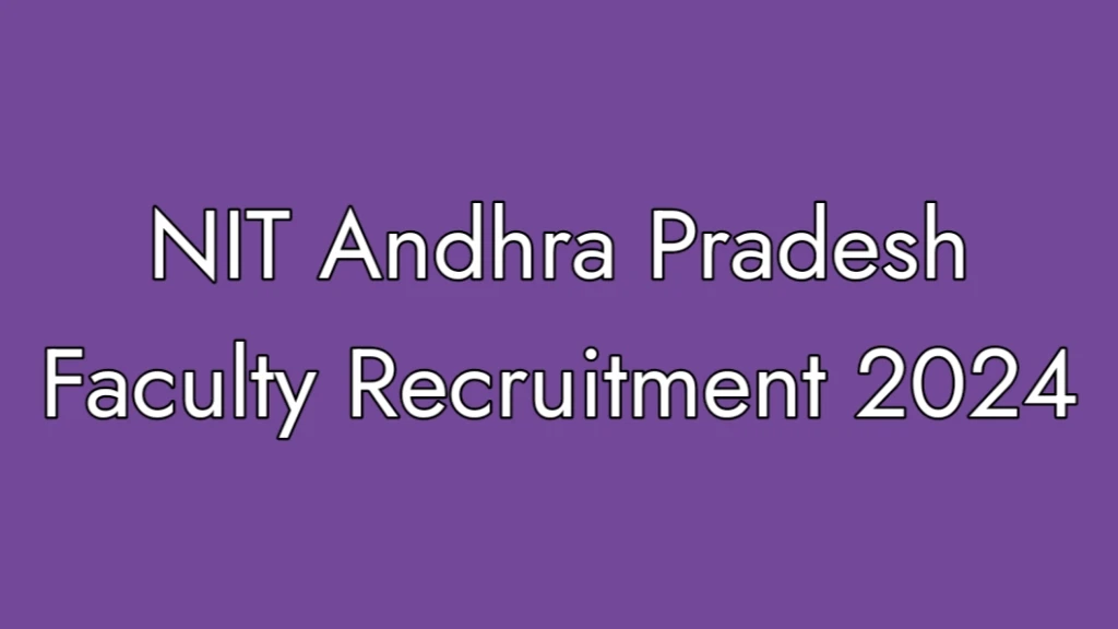 nit andhra pradesh faculty recruitment 2024